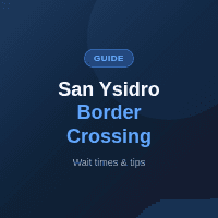 Guía completa para cruzar la frontera en la garita de San Ysidro entre San Diego y Tijuana