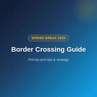Guía de cruce fronterizo spring break 2026 con consejos de tiempos de espera por garita para San Ysidro, Otay Mesa, Calexico y Nogales